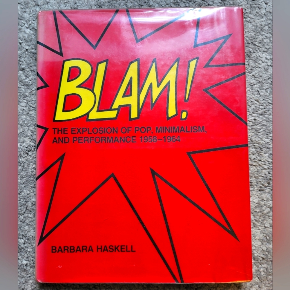 BLAM! The Explosion of Pop Minimalism and Performance 1958 -1964 Hardcover ExLib
